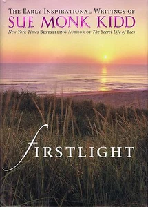 Firstlight: The Early Inspirational Writings of Sue Monk Kidd (2006, Hardcover) - Picture 1 of 1