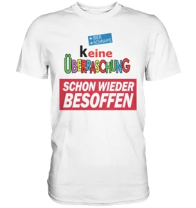 Keine Überraschung - Schon wieder besoffen | Lustiges T-Shirt | Party Gag - Bild 1 von 2