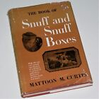 The Book Of Snuff And Snuff Boxes  Mattoon M Curtis  Vgc  H B D J 1935