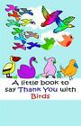 A Little Book To Say Thank You With Birds By Davo Roberts (English) Paperback Bo
