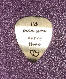 I'd pick you every time Novelty Guitar Pick Titanium ~Free Shipping~ - Picture 1 of 2