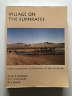 Village on the Euphrates : From Foraging to Farming at Abu Hureyra by G. C....
