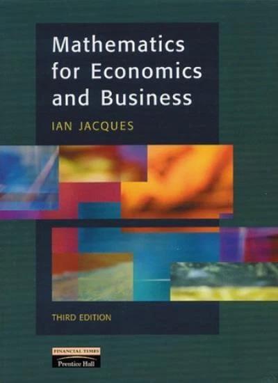 Mathematics for Economics and Business, 3rd Ed. By Mr Ian Jacque - Image 1 of 1