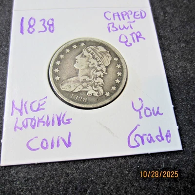 U.S.* CAPPED BUST QUARTER * 1838 * Nice Coin * Last Minted Year * 3 Day Auction - Image 1 of 3