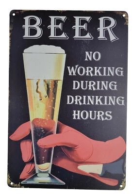8" x 12" Metal Tin Bar Sign (BEER-NO WORKING DURING DRINKING HOURS) Vintage look - Image 1 of 4