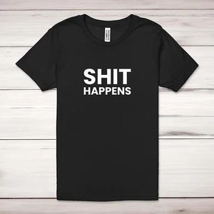 Sh*t Happens Adult T-Shirt - Picture 1 of 13
