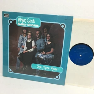 KEN GAUB FAMILY SINGERS, "ONE MORE RIVER" USED 33 RPM LP RECORD VERY NICE 1976 - Picture 1 of 3