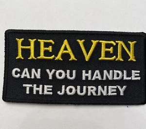 HEAVEN CAN YOU HANDLE THE JOURNEY EMBROIDERED IRON ON PATCH**FREE SHIPPING** - Picture 1 of 1