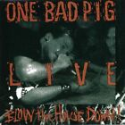 Live: Blow The House Down - One Bad Pig - CD