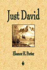 Eleanor H Porter Just David (Paperback)