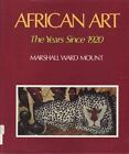 African Art; the Years Since 1920. Mount, Marshall Ward