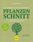 Hansjörg Haas / Das große GU Praxishandbuch Pflanzenschnitt: Obst- und Zierg ...
