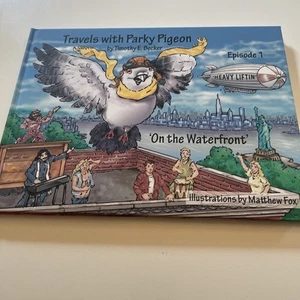 Travels with Parky Pigeon : On the Waterfront by Timothy Becker (2019,... - Picture 1 of 2