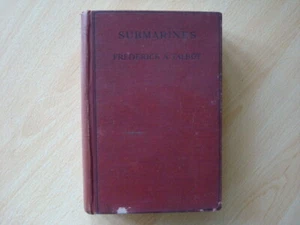Submarines: Their Mechanism and Operation by Frederick A .Talbot 1915 - Picture 1 of 1