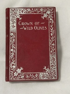 Crown of Wild Olives by John Ruskin Published By Donohue & Henneberry Co Chicago - Bild 1 von 10