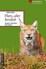 Harz, aber herzlich: Wildnis, Weitsicht, Weltkultur... | Buch | Zustand sehr gut