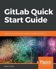 GitLab Quick Start Guide Migrate to GitLab for all your reposit... 9781789534344