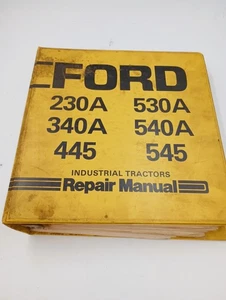 FORD INDUSTRIAL TRACTOR 230A 530A 340A 540A 445 545 REPAIR SERVICE MANUAL BINDER - Picture 1 of 8