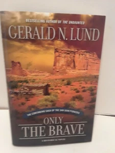 Only the Brave : The Continuing Saga of the San Juan Pioneers by Gerald N. Lund  - Bild 1 von 1