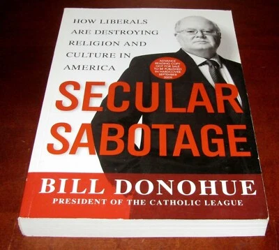 Secular Sabotage by Bill Donohue Hardcover 2009 Culture War Politics Religion - Image 1 of 4