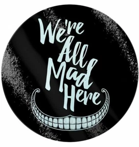We're All Mad Here Chopping Board, Psycho Smile Insane Crazy, Cheshire Cat, SALE - Picture 1 of 3