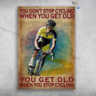 Cycling Man, Old Racer - You Don't Stop Cycling When You Get Old, You Get Old...