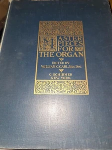 "Masterpieces for the Organ" Edited by William C. Carl ~ Pub. G. Schirmer (1898) - Picture 1 of 6