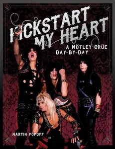 Kickstart My Heart A Motley Crue Day-by-Day Book Hardcover NEW 000138052 - Picture 1 of 1