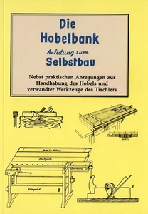 Die Hobelbank - Bauanleitung um ALLE Teile selbst zu bauen - Reprint - Buch NEU! - Imagen 1 de 1