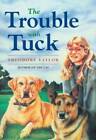 The Trouble with Tuck: The Inspiring Story of a Dog Who Triumphs Against  - GOOD Only $3.73 on eBay