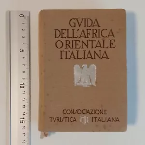 GUIDA ALL'AFRICA ORIENTALE ITALIANA Consociazione Turistica 1° Ediz. 1938 RARO - Foto 1 di 9