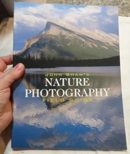 John Shaw's Nature Photography Field Guide: The Nature Photographer's... - Picture 1 of 1