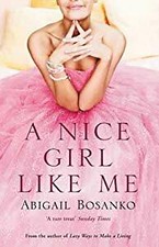 A Nice Girl Like Me, Abigail Bosanko, Used; Good Book
