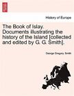 Th Of Islay Documents Illustrating The History Of The Island Collected And 