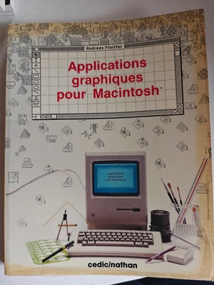 Applications graphiques pour Macintosh	De Andreas Pfeiffer Cedic Nathan 1985 - Photo 1/2