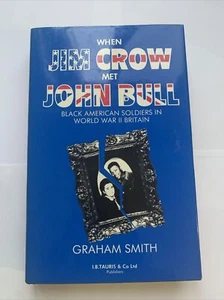 When Jim Crow Met John Bull : Black American Soldiers in World War II Britain by - Picture 1 of 6