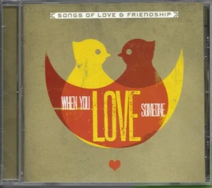 WHEN YOU LOVE SOMEONE SONGS OF LOVE AND FRIENDSHIP ROMANTISCHE MUSIK CD - Bild 1 von 2