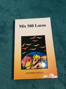 Mis 500 Locos by Antonio Zaglul Spanish Libro Tapa Blanda New Editora Taller - Picture 1 of 2