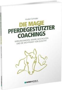 Die Magie pferdegestützter Coachings, Anabel Schröder