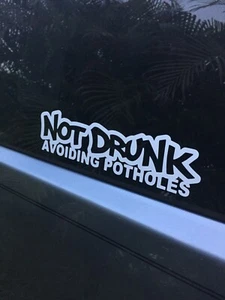 Not Drunk Avoiding Potholes Decal Sticker Funny Jdm Race Bumper 5hp - Picture 1 of 1