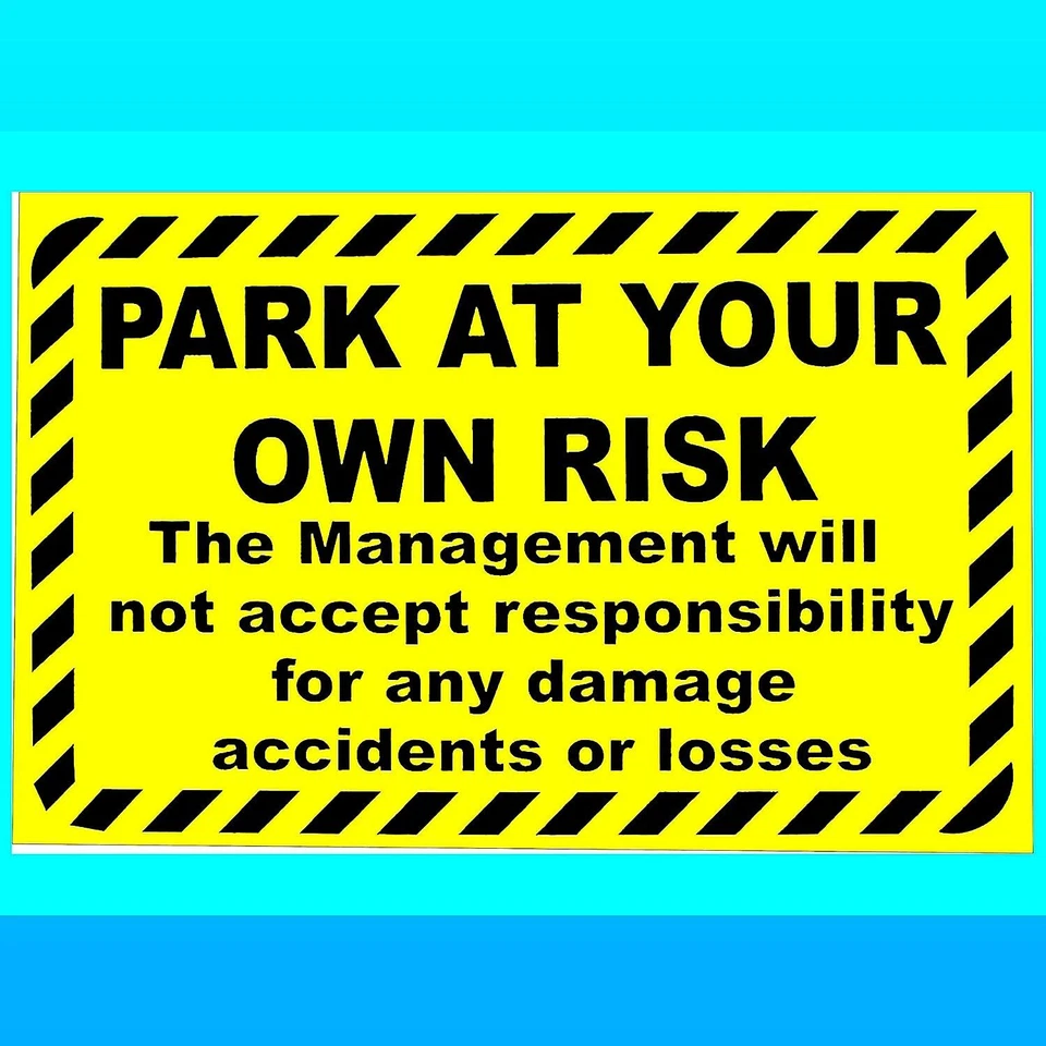 BUDGET SIGNS LTD ALL KINDS OF SIGNS, STICKERS & PRINTWORK Park at Own Risk. No Responsibility Parking Aluminium Sign VARIOUS SIZES