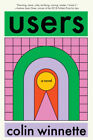 Users: A Novel by Winnette, Colin