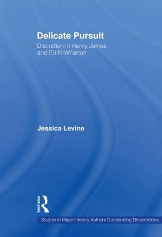 Delicate Pursuit: Discretion in Henry James and Edith Wharton by Jessica Levine  - Image 1 of 1