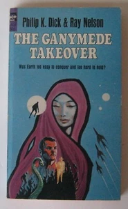 The Ganymede Takeover Philip K. Dick Ray Nelson PB Ace G637 (1967) - Imagen 1 de 1