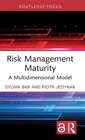 Risk Management Maturity: A Multidimensional Model By Sylwia B K: New