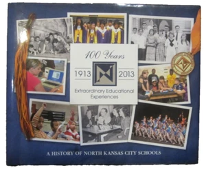 A History of North Kansas City Schools, 100 Years, 1913-2013 Hardcover - Picture 1 of 8