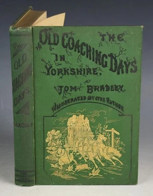 TOM BRADLEY Old Coaching Days in Yorkshire Profusely Illustrated 1889 1st ed - Image 1 of 4