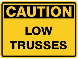 CAUTION - LOW TRUSSES - SELF ADHESIVE STICKER / DECAL / SIGN | HEALTH & SAFETY - Picture 1 of 7