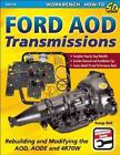 Ford AOD Transmissions: Rebuilding and Modifying the AOD, AODE and 4R70W by Geor