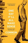 Common One Day It'll All Make Sense (Paperback)